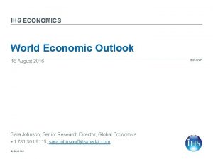 IHS ECONOMICS World Economic Outlook 18 August 2016