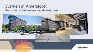 Werken in Amersfoort Een visie op het werken