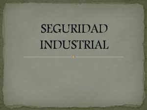 SEGURIDAD INDUSTRIAL Tiempos modernos Charles Chaplin 1936 INTEGRANTES