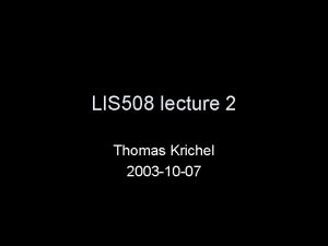 LIS 508 lecture 2 Thomas Krichel 2003 10