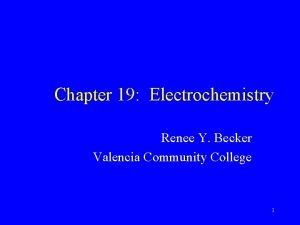 Chapter 19 Electrochemistry Renee Y Becker Valencia Community