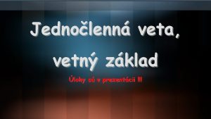 Jednolenn veta vetn zklad lohy s v prezentcii