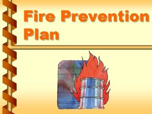 Fire Prevention Plan Fire hazards v Hazardous materials