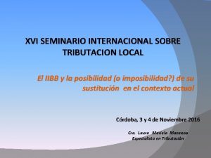 XVI SEMINARIO INTERNACIONAL SOBRE TRIBUTACION LOCAL El IIBB