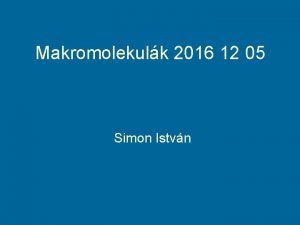 Makromolekulk 2016 12 05 Simon Istvn Rendezetlen fehrje