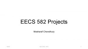 EECS 582 Projects Mosharaf Chowdhury 1816 EECS 582
