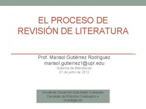 EL PROCESO DE REVISIN DE LITERATURA Prof Marisol