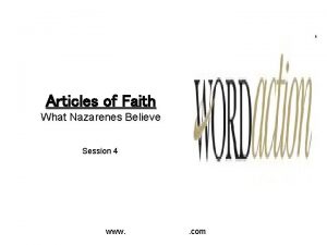 Articles of Faith What Nazarenes Believe Session 4