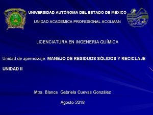 UNIVERSIDAD AUTNOMA DEL ESTADO DE MXICO UNIDAD ACADEMICA