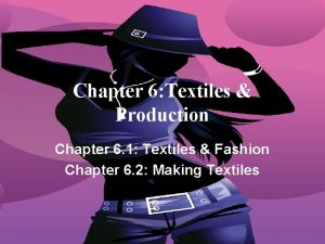 Chapter 6 Textiles Production Chapter 6 1 Textiles
