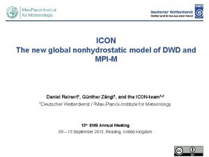 ICON The new global nonhydrostatic model of DWD