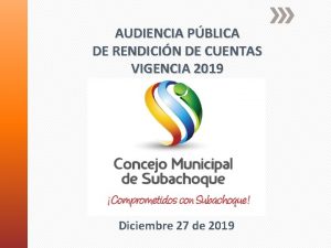 AUDIENCIA PBLICA DE RENDICIN DE CUENTAS VIGENCIA 2019