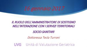 16 gennaio 2017 IL RUOLO DELLAMMINISTRATORE DI SOSTEGNO