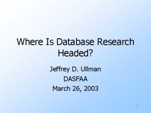Where Is Database Research Headed Jeffrey D Ullman