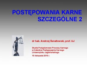 POSTPOWANIA KARNE SZCZEGLNE 2 dr hab Andrzej wiatowski