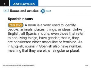 Spanish nouns A noun is a word used