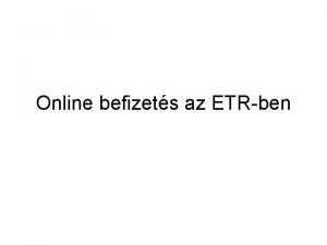 Online befizets az ETRben Pnzgy menpont kivlasztsa Kifizetetlen