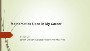 Mathematics Used In My Career Dr Carlo Lisi