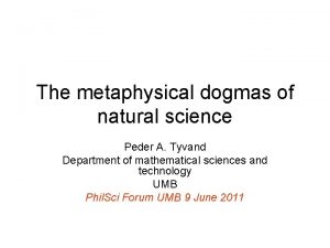 The metaphysical dogmas of natural science Peder A
