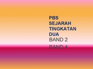 PBS SEJARAH TINGKATAN DUA BAND 2 BAND 4