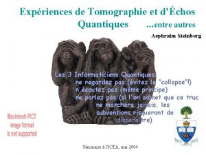 Expriences de Tomographie et dchos Quantiques entre autres