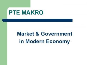 PTE MAKRO Market Government in Modern Economy Markets