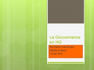 La Gouvernance en HG Par PierreYves Erneux Notaire