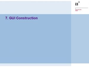 7 GUI Construction P 2 GUI Construction Sources