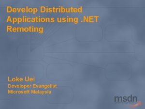 Develop Distributed Applications using NET Remoting Loke Uei