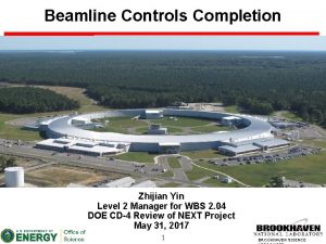 Beamline Controls Completion Zhijian Yin Level 2 Manager