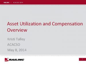 RAILINC I ACACSO 2014 Asset Utilization and Compensation