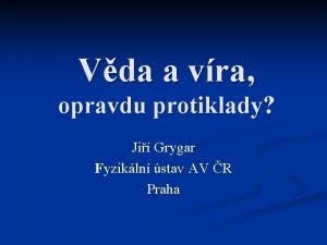 Vda a vra opravdu protiklady Ji Grygar Fyzikln