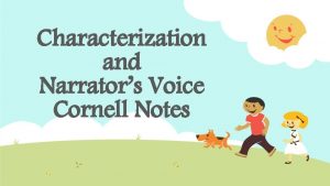 Characterization and Narrators Voice Cornell Notes Characterization The