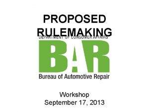 PROPOSED RULEMAKING Workshop September 17 2013 PROPOSED RULEMAKING