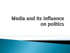 Media and its influence on politics Mass Media