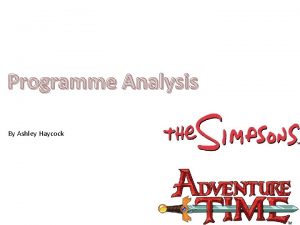 Programme Analysis By Ashley Haycock Adventure Time Adventure