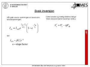 Svak inversjon Nr gate source spenningen er lavere