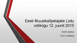 Eesti Muusikapetajate Liidu volikogu 12 juunil 2015 RAPLAMAA