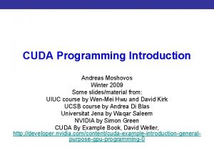 CUDA Programming Introduction to CUDA Programming Andreas Moshovos