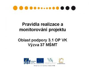 Pravidla realizace a monitorovn projektu Oblast podpory 3