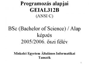 Programozs alapjai GEIAL 312 B ANSI C BSc