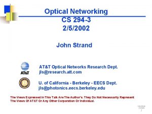 Optical Networking CS 294 3 252002 John Strand