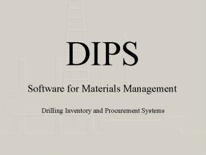 DIPS Software for Materials Management Drilling Inventory and