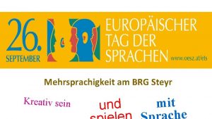 Mehrsprachigkeit am BRG Steyr Kreativ sein und mit