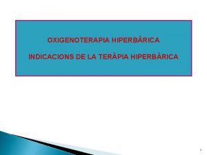 OXIGENOTERAPIA HIPERBRICA INDICACIONS DE LA TERPIA HIPERBRICA 1