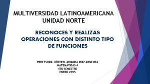 MULTIVERSIDAD LATINOAMERICANA UNIDAD NORTE RECONOCES Y REALIZAS OPERACIONES