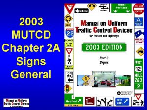 2003 MUTCD Chapter 2 A Signs General 2