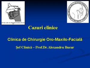 Cazuri clinice Clinica de Chirurgie OroMaxiloFacial ef Clinic