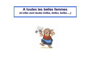 A toutes les belles femmes et elles sont