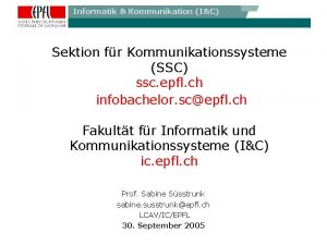 Informatik Kommunikation IC Sektion fr Kommunikationssysteme SSC ssc